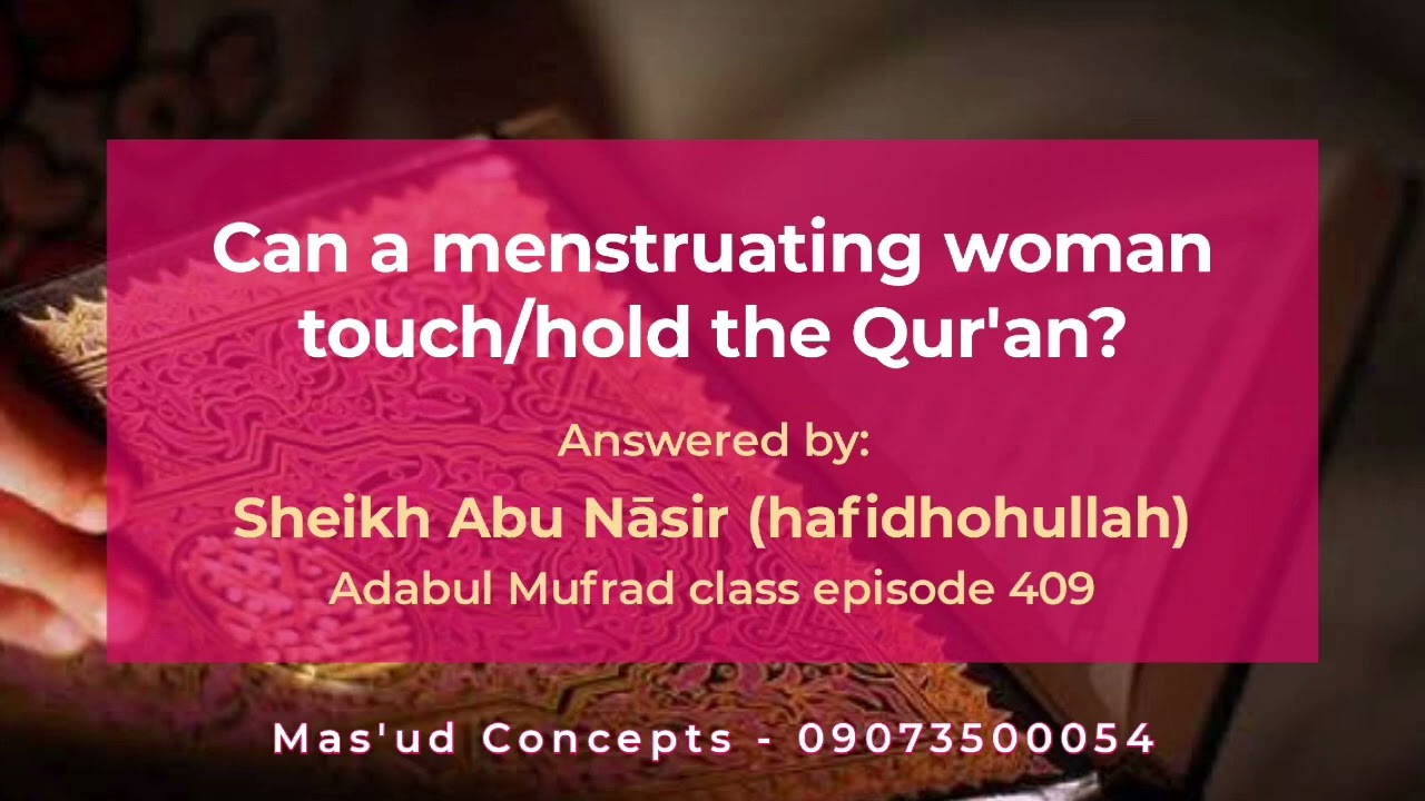 Can a woman in her monthly cycle hold the Qur'ān for recitation. Shaykh Abu Nāsir