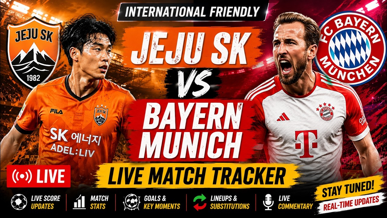 Jeju SK vs Bayern Munich LIVE | International Friendly Match Tracker & Commentary