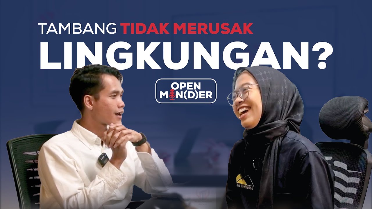 OPEN MIN(D)ER - TAMBANG TIDAK MERUSAK LINGKUNGAN?