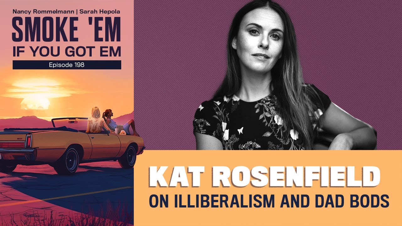 198: Kat Rosenfield on Illiberalism and Dad Bods