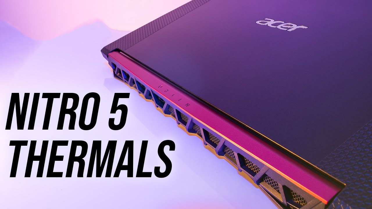 Acer Nitro 5 (2019) Thermal Testing - Too Hot To Handle?