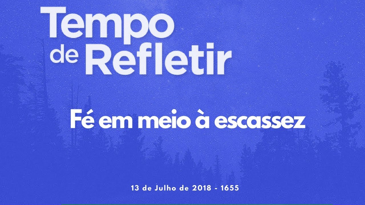 Tempo de Refletir 1655 - Fé em meio à escassez