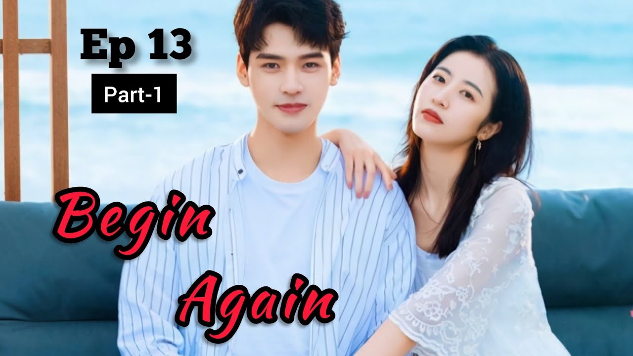 Begin again Malayalam Explanation Ep13(part-1)