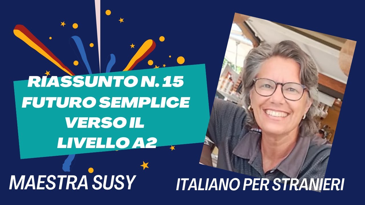 ITALIANO PER STRANIERI-A1/A2 -Riassunto n. 15 - Futuro semplice