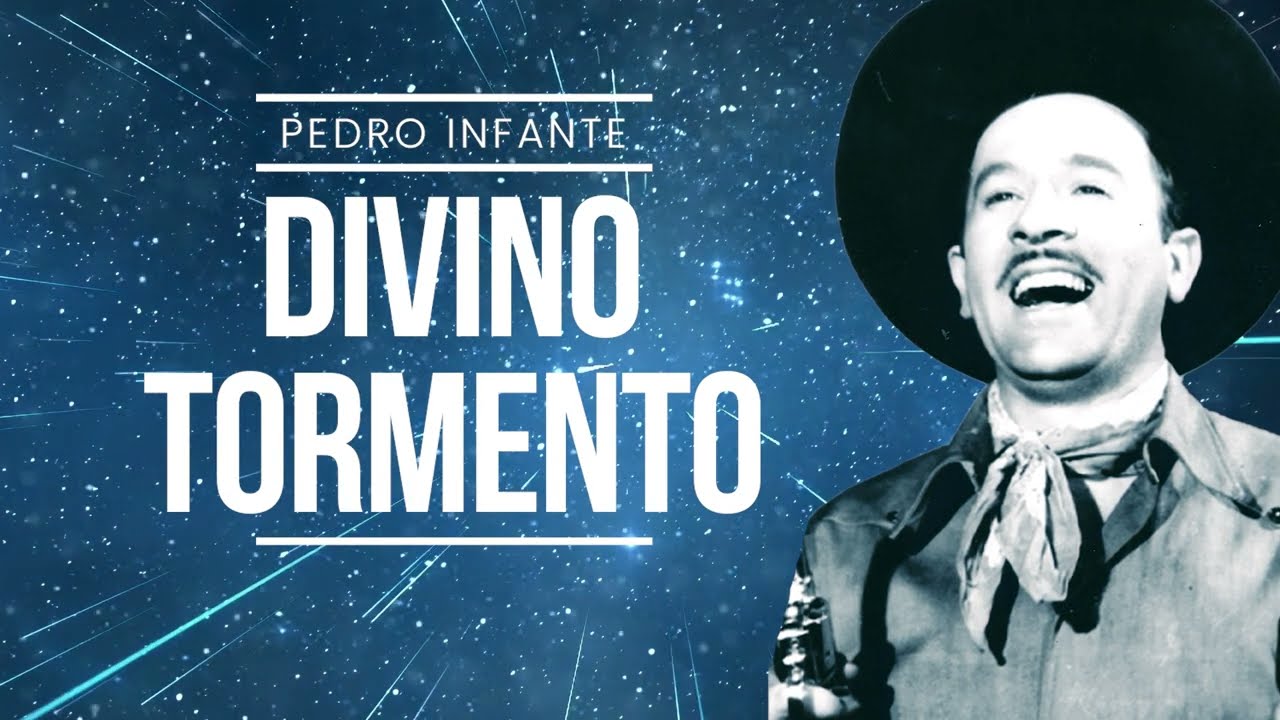 Pedro Infante - Divino Tormento (Video con Letra)