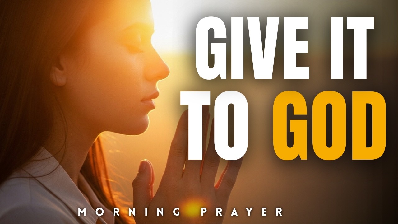 Before You Start Your Day, Give It to God (Christian Motivation) | Morning Prayer