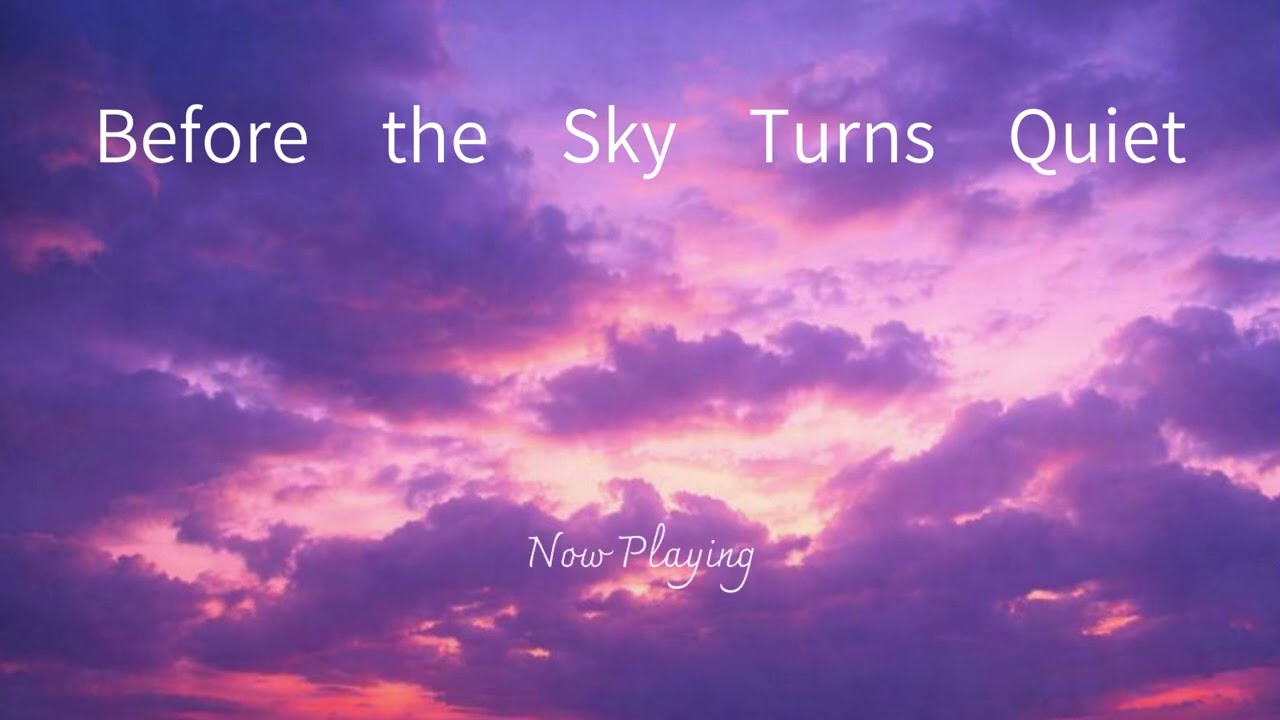 Before the Sky Turns Quiet