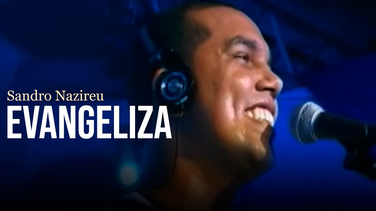 Sandro Nazireu - Evangeliza! | Clipe Oficial