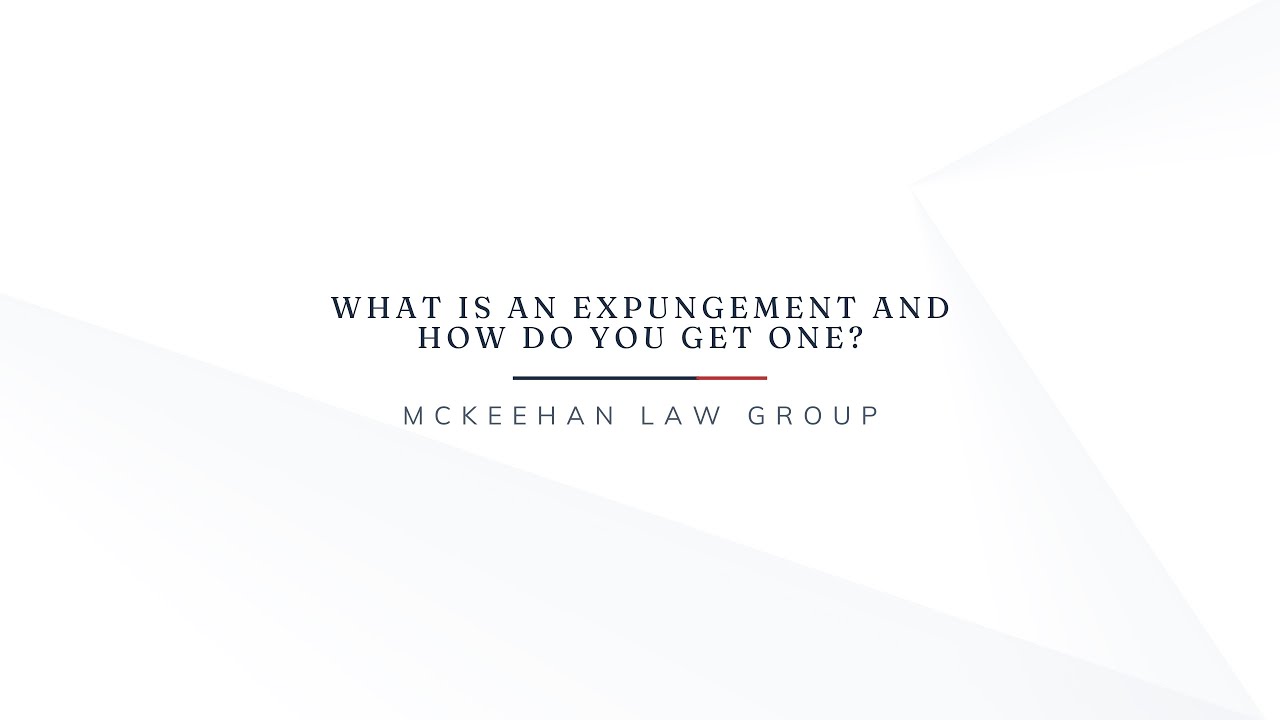 What Is An Expungement And How Do You Get One?