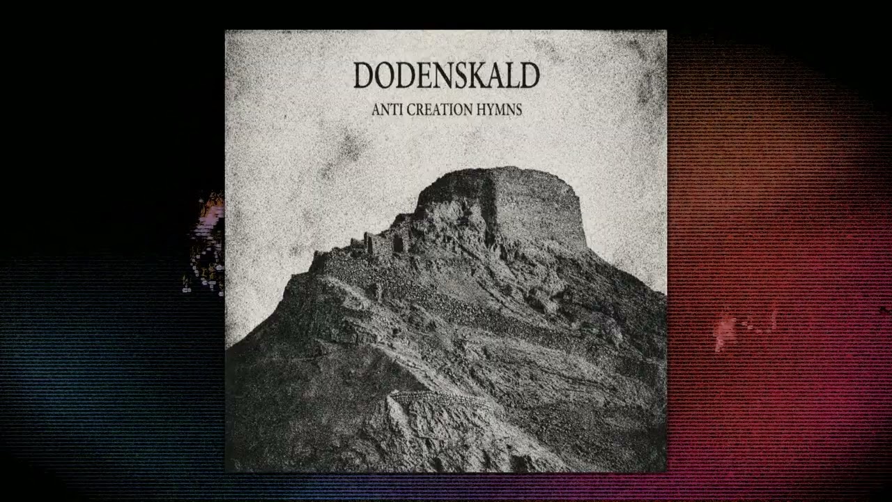 Dodenskald - Anti Creation Hymns [Full Length Dark Ambient Album]