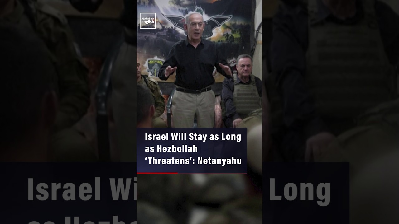 Israel Will Stay as Long as Hezbollah &lsquo;Threatens&rsquo;: Netanyahu
