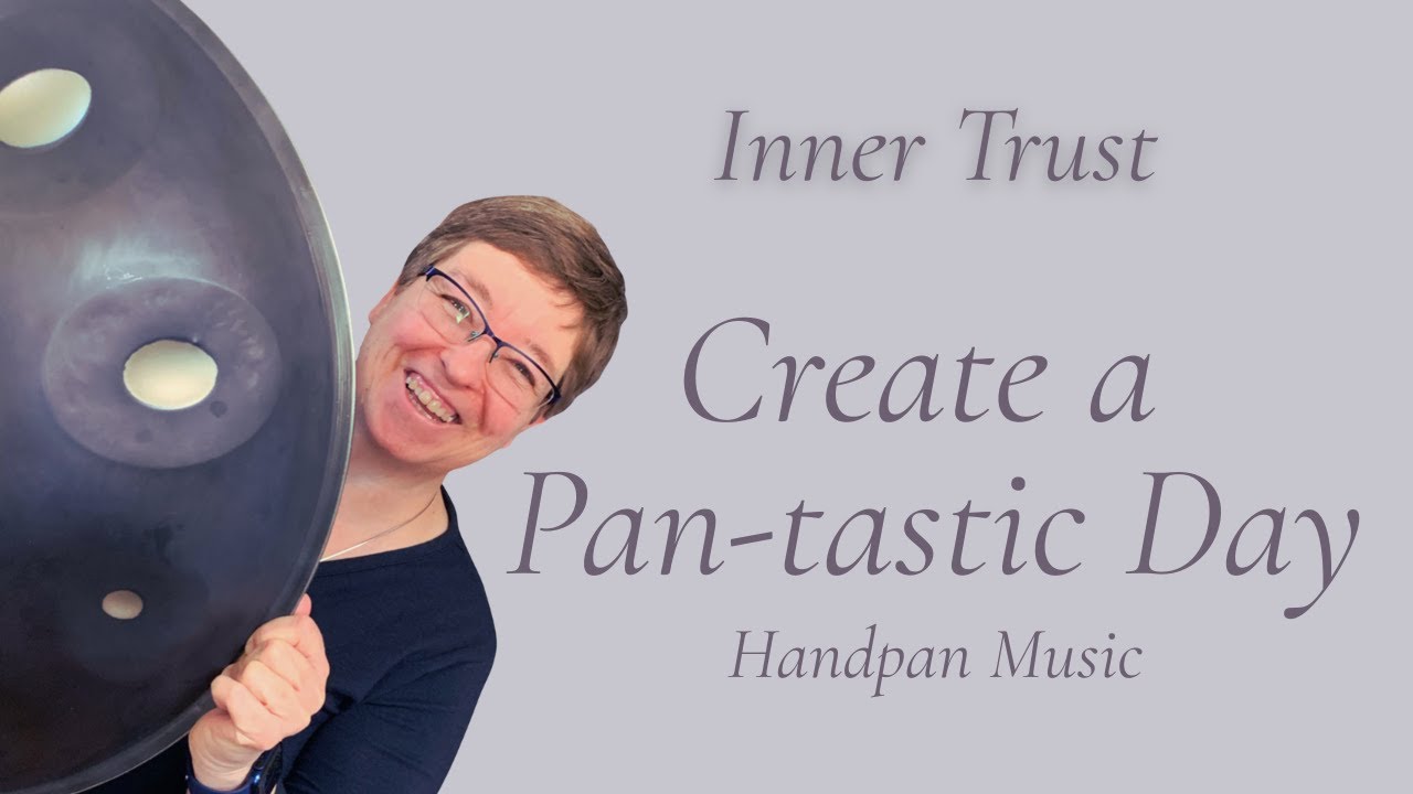 Handpan Music for a Pan tastic Day | Inner Trust
