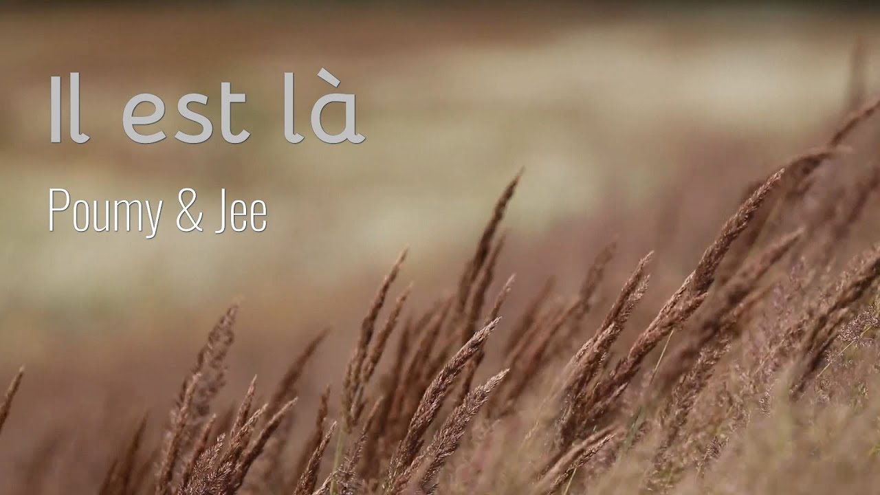 Il est là - Poumy & Jee