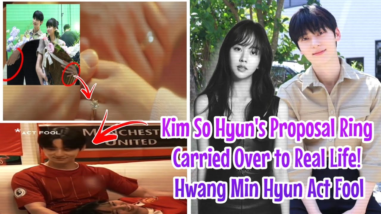 Kim So Hyun's Proposal Ring Carried Over to Real Life! Hwang Min Hyun Act Fool