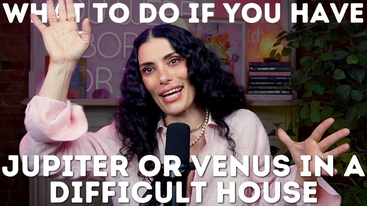 What to do if you have Jupiter or Venus in a difficult house | CHANI Astro 101