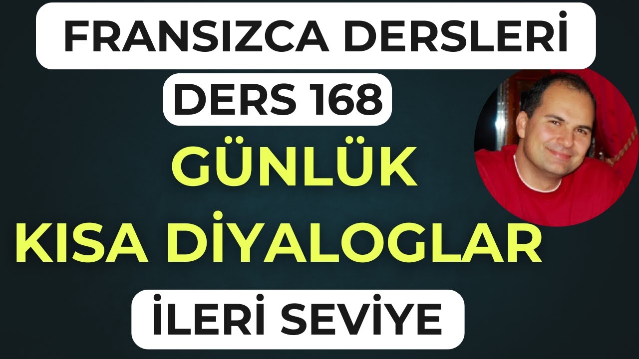 Fransızca Dersleri 168:  Günlük Fransızca Kısa Diyaloglar