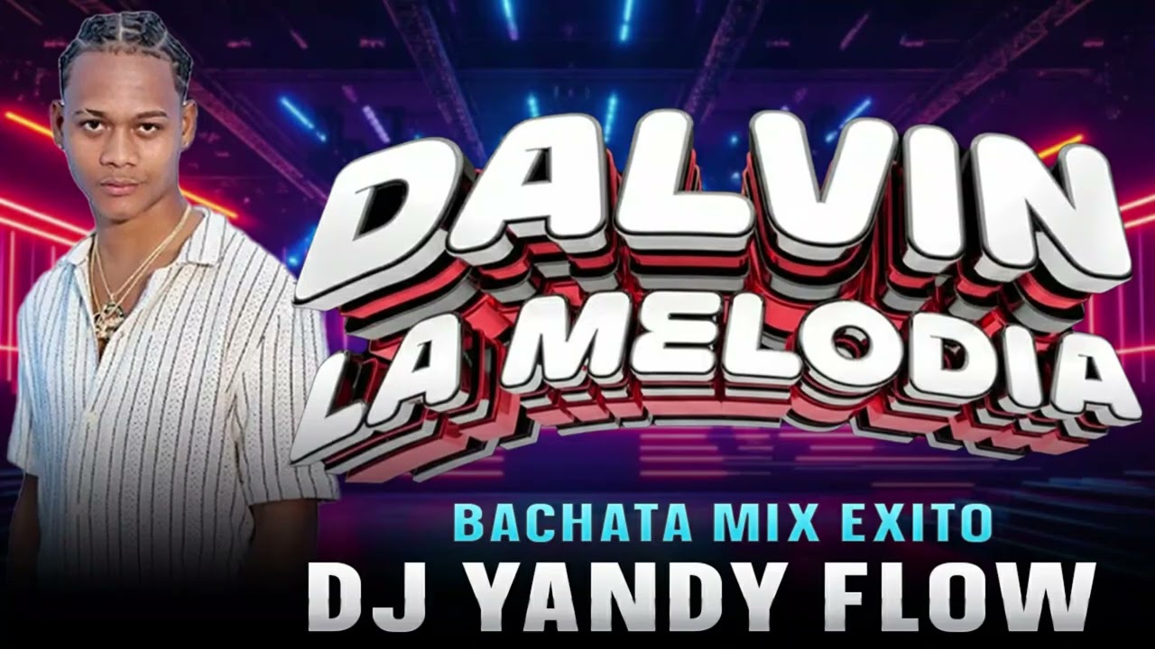DALVIN LA MELODIA MIX 2026. DJYANDYFLOW 