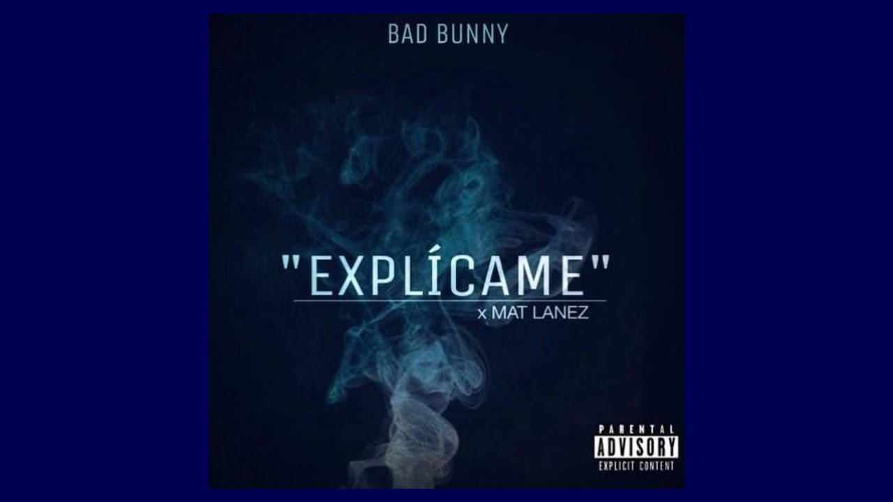 BAD BUNNY x MAT LANEZ - EXPLÍCAME (LETRA)