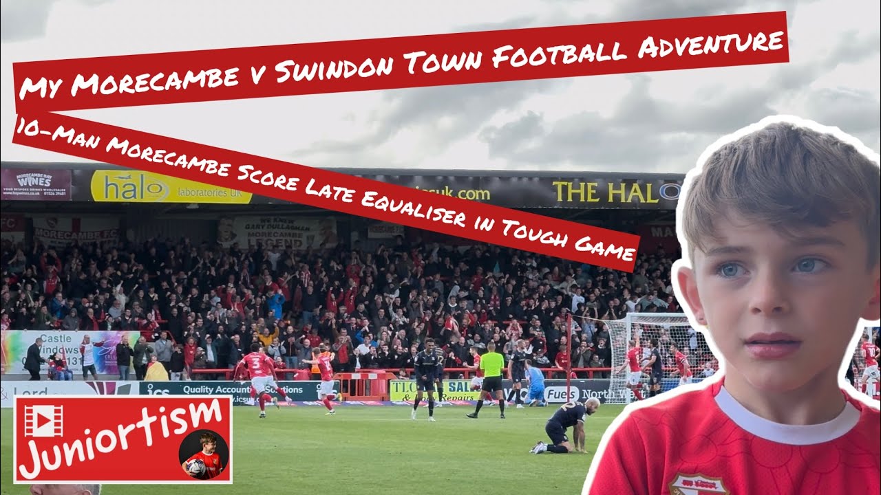 My Morecambe v Swindon Town Football Adventure - 10-Man Morecambe Score Late Equaliser in Tough Game