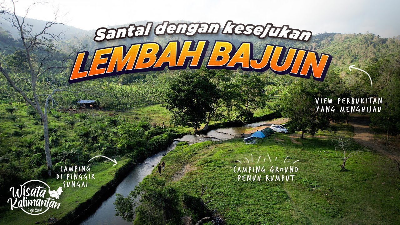 LEMBAH BAJUIN SANGAT COCOK UNTUK CAMPING FAMILY - TANAH LAUT - Wisata Kalimantan
