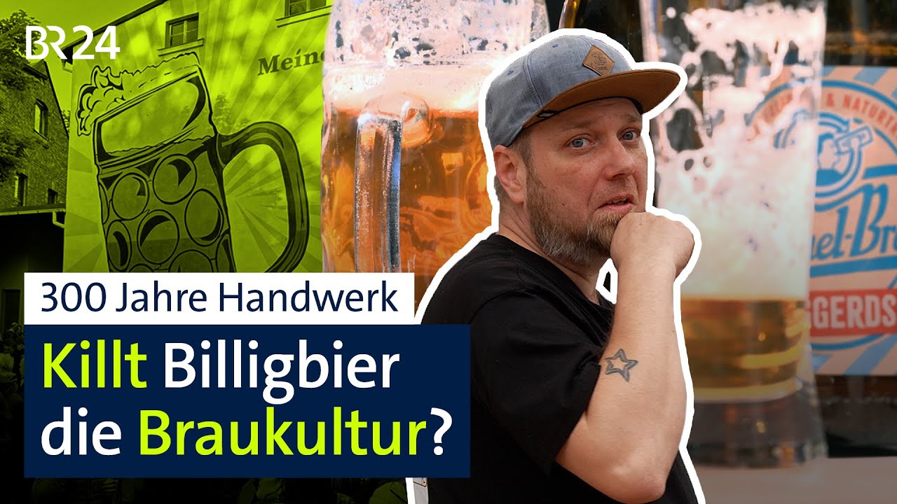 300 Jahre Handwerk: Killt Billigbier die Braukultur? | BR24 vor Ort