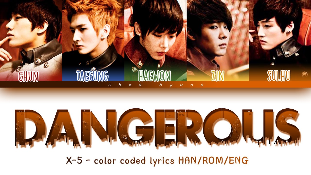 X-5 – Dangerous (댄저러스) Color Coded Lyrics HAN/ROM/ENG
