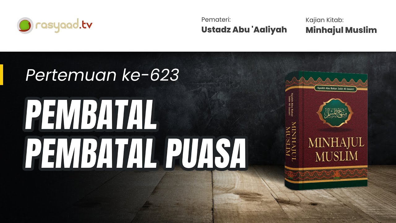 Minhajul Muslim | Ustadz Abu 'Aaliyah - Pembatal Pembatal Puasa