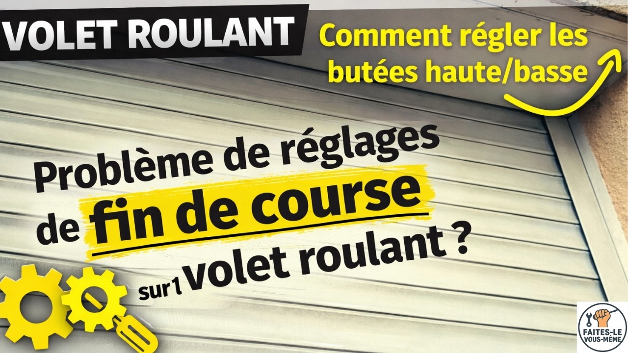 TUTO : COMMENT R&Eacute;GLER LES BUT&Eacute;ES D'UN VOLET ROULANT &Eacute;LECTRIQUE SOI-M&Ecirc;ME