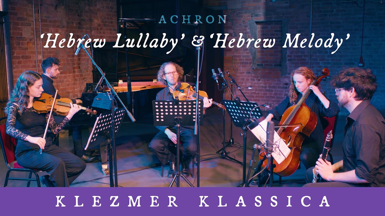 Klezmer Klassica | Joseph Achron's 'Hebrew Lullaby' – 'Hebrew Melody', (op.33 no.2 – op.35)