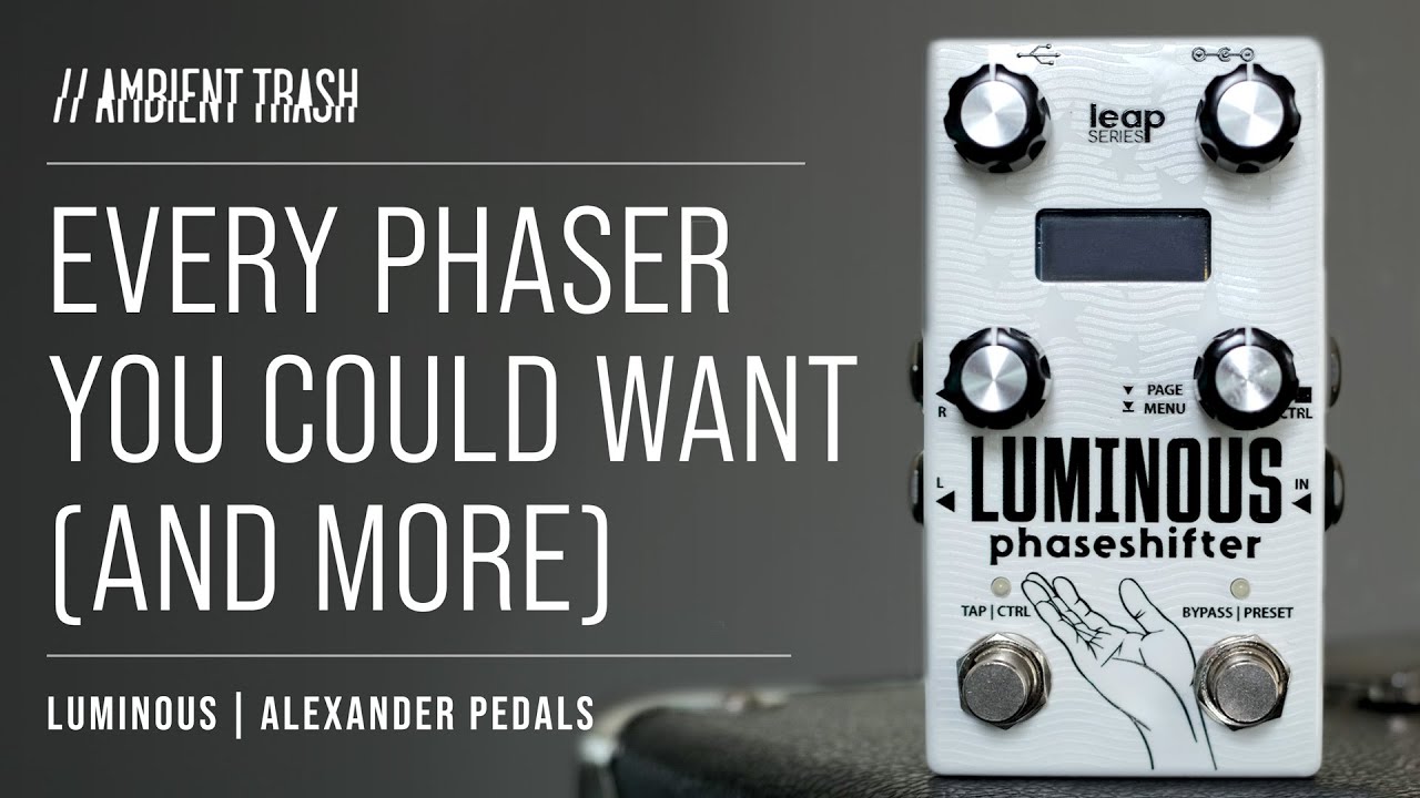 Alexander Pedals - Luminous // 6 Otherworldly Phaser Sounds