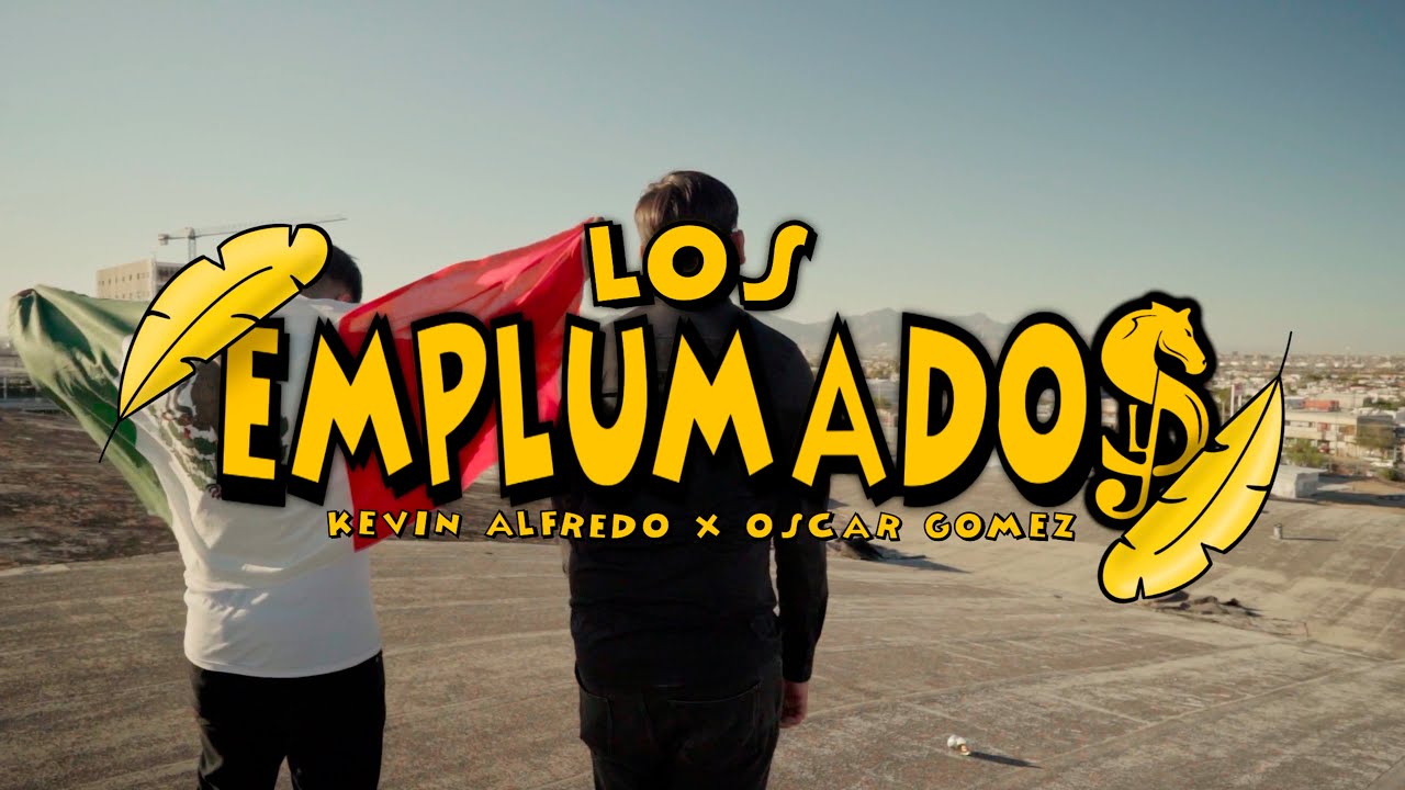 Kevin Alfredo x Oscar Gomez - Los Emplumados (Video Oficial)