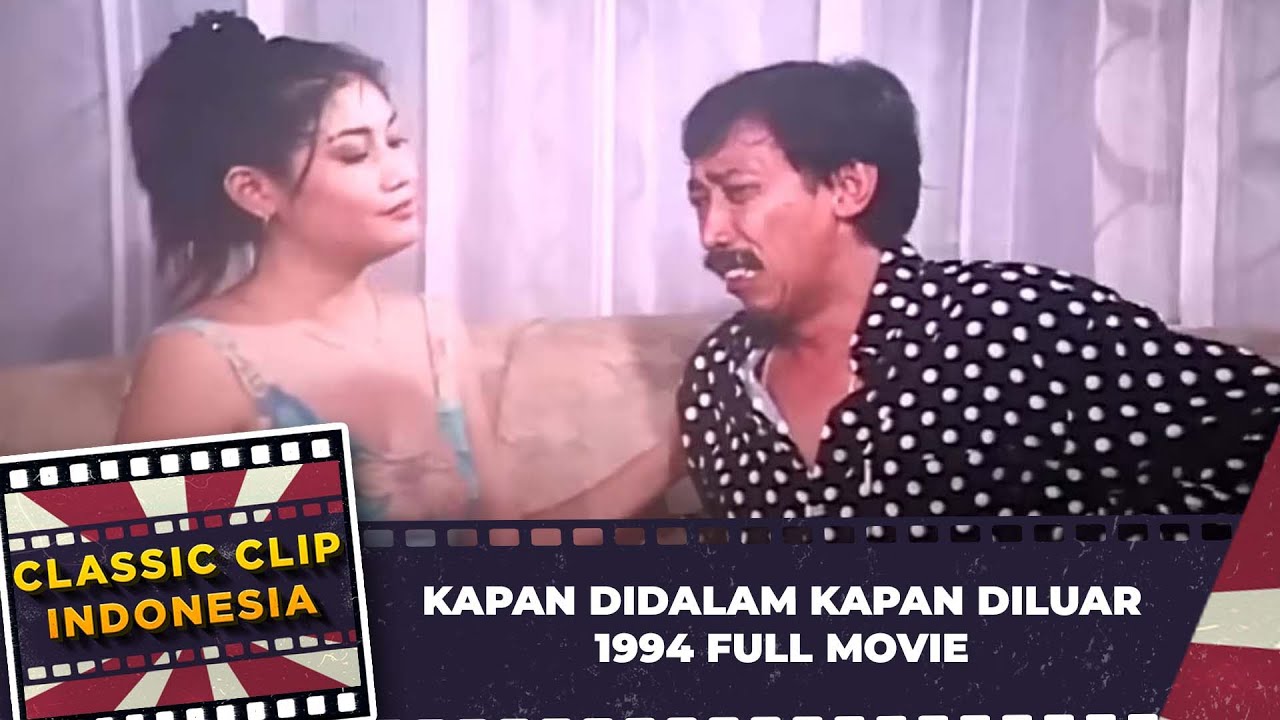 KAPAN DIDALAM KAPAN DILUAR 1994 FULL MOVIE HD   KADIR, DOYOK, CUT KEKE, DORCE GAMALAMA