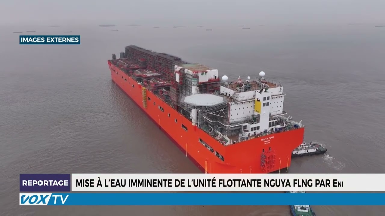 Déploiement imminent de l’unité flottante NGUYA FLNG par Eni