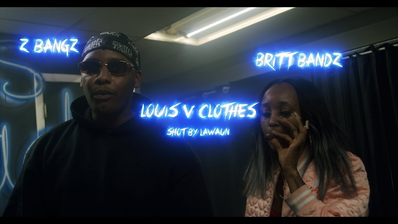 Z Bangz x Britt Bandz - Louis V Clothes shot by @LawaunFilms  produced by MrShutemDown