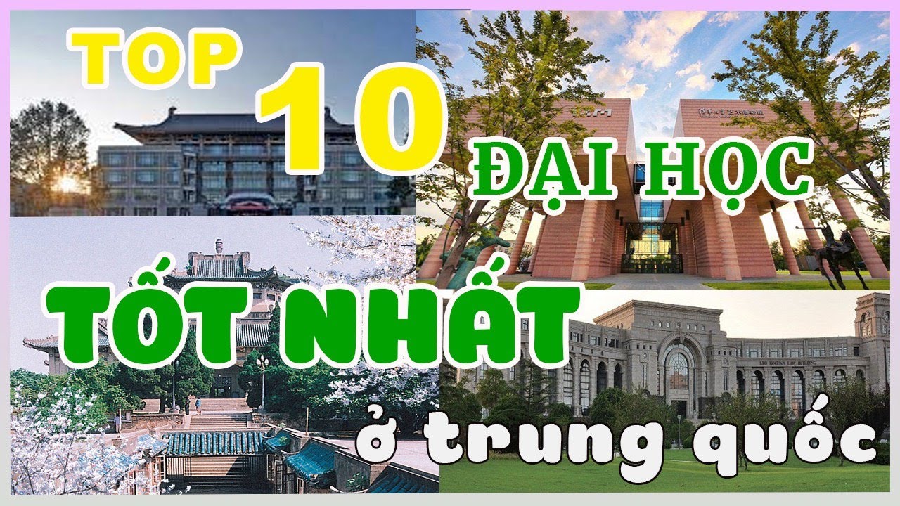 TOP 10 TRƯỜNG ĐẠI HỌC LỚN NHẤT TRUNG QUỐC 2021  - Du học Trung Quốc - CasChinese
