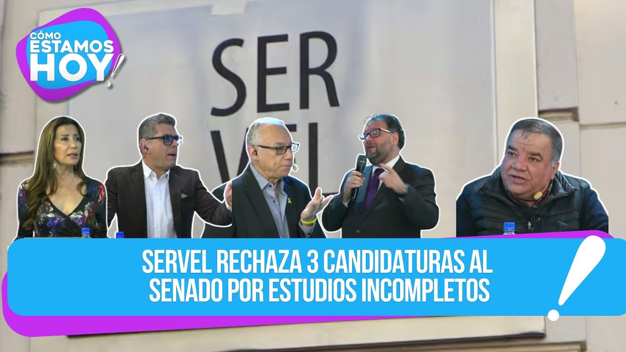 Servel rechaza 3 candidaturas al Senado por estudios incompletos
