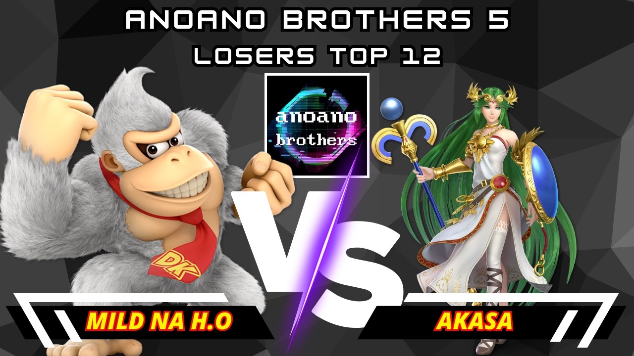 Mild na H.O (Donkey Kong) Vs. akasa (Palutena) | 第５回あのあのブラザーズ/AnoAno Brothers 5 | L Top 12 | SSBU