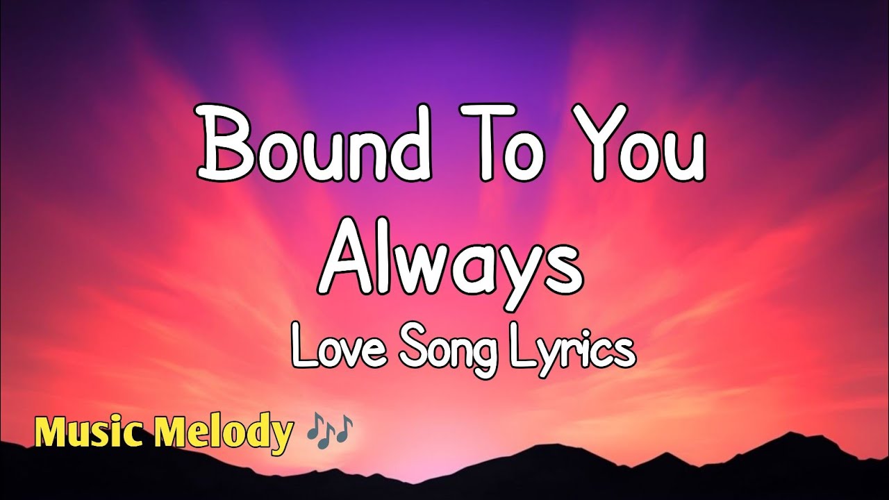 Bound To You Always - Romantic Love Song (Lyrics) 😚
