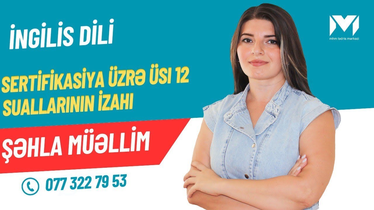 SERTİFİKASİYA SINAQ İZAHI.ÜSİ-12(2024).İngilis dili.(Şəhla müəllim)
