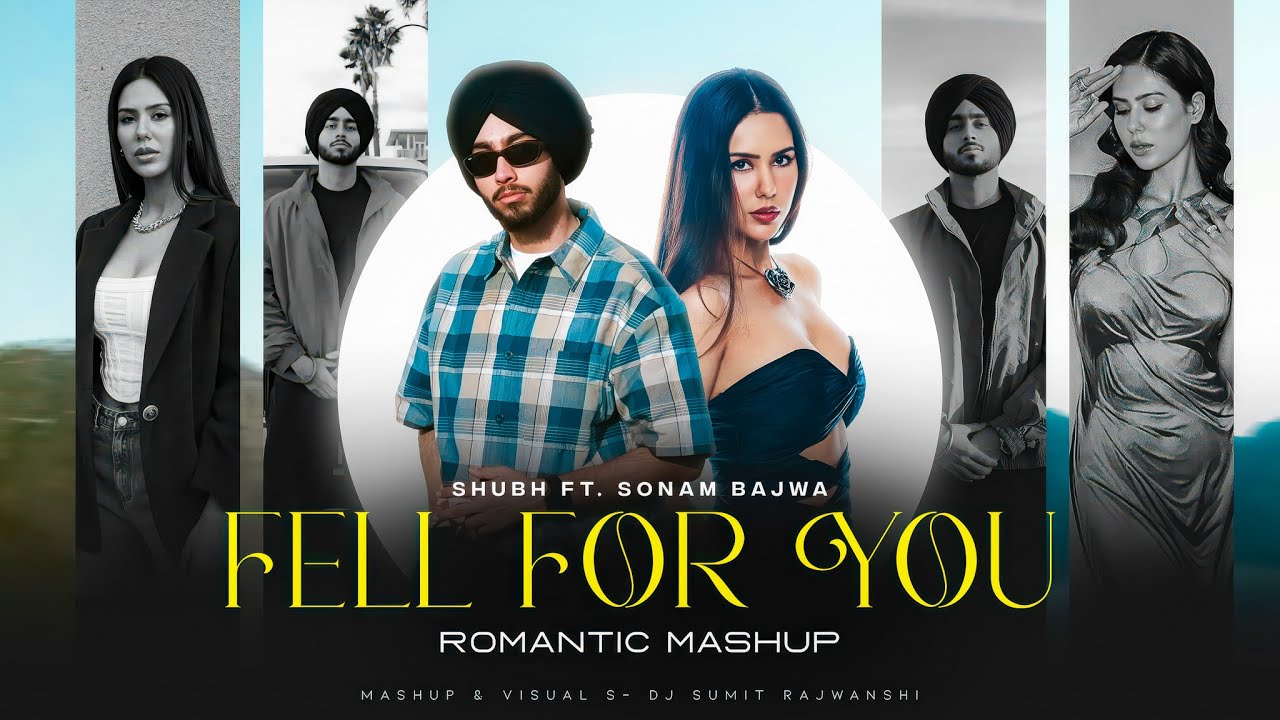 Fell For You (Mashup) - Shubh ft.Sonam Bajwa | In Love | DJ Sumit Rajwanshi | Latest Romantic Mashup