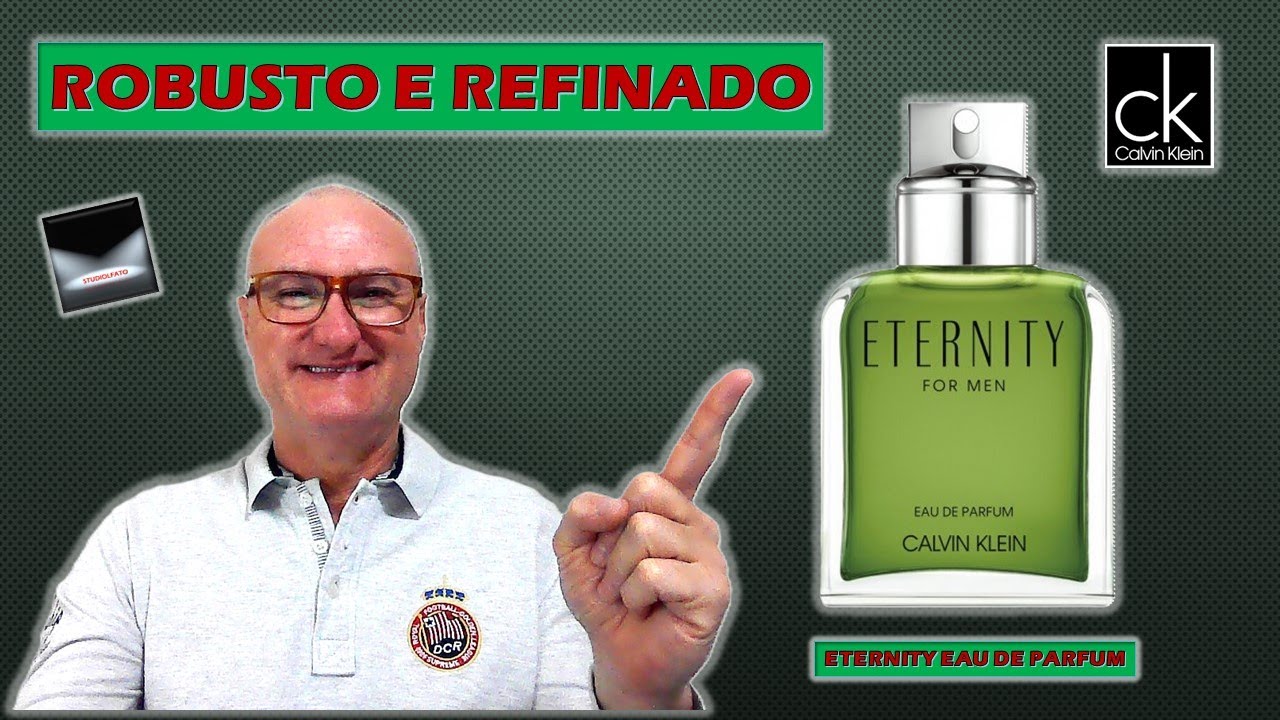 ROBUSTO E REFINADO - REVIEW ETERNITY EDP