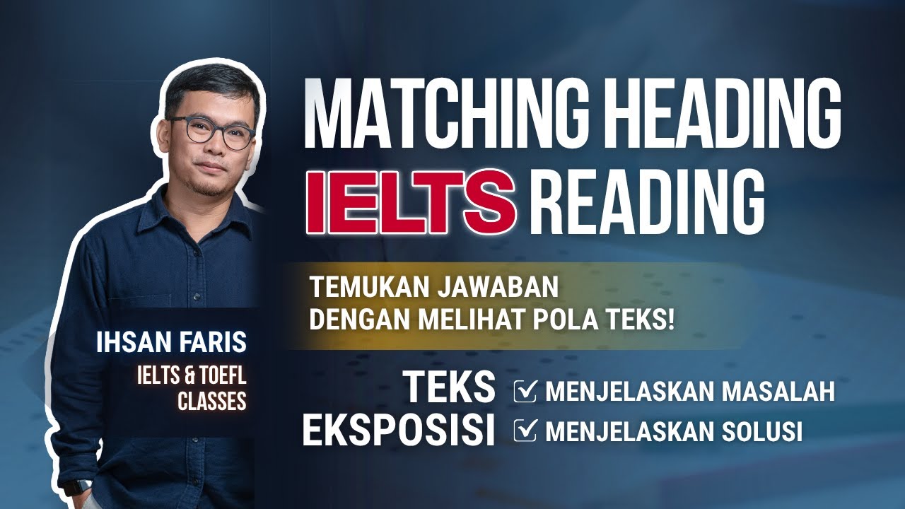 IELTS Reading 04B: Strategi menjawab soal matching headings IELTS Reading dengan melihat pola teks.