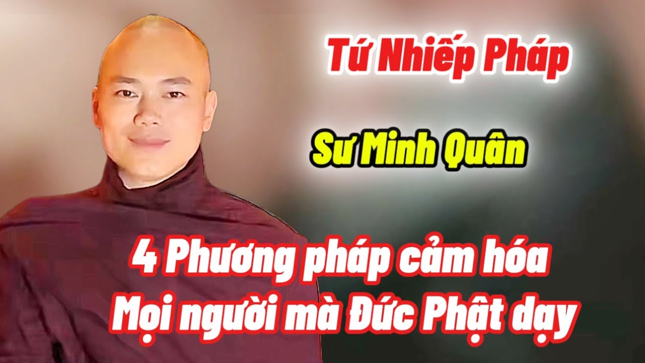 Tứ Nhiếp Pháp: 4 Phương pháp cảm hóa mọi người mà Đức Phật Dạy