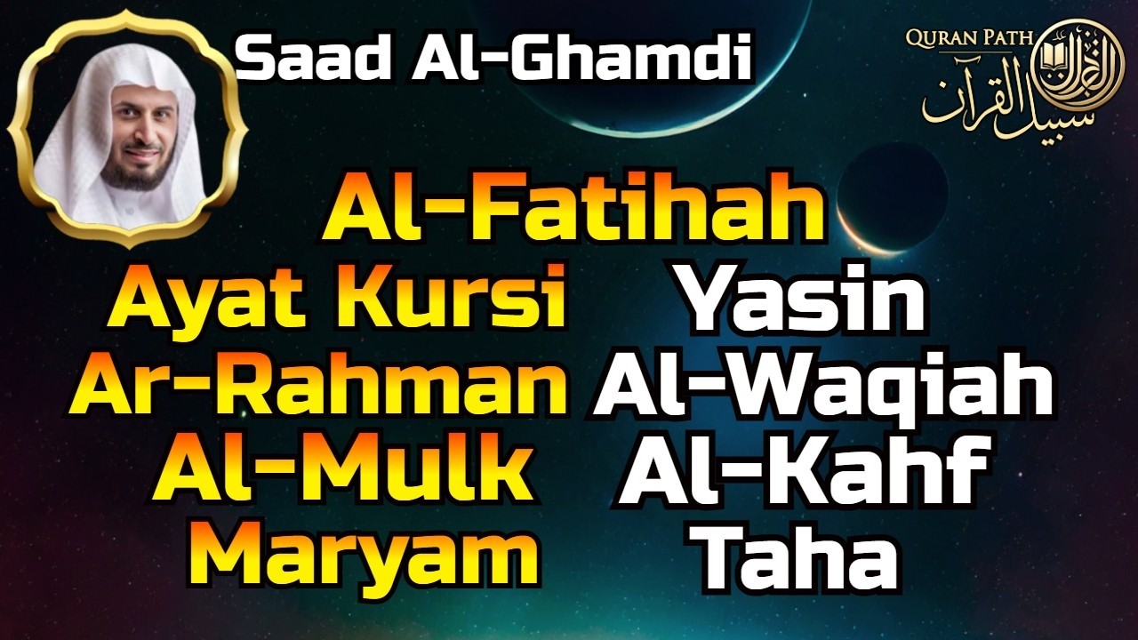 Al Fatihah, Ayat Al Kursi, Yasin, Ar Rahman, Al Waqiah, Al Mulk, Al Kahf, Maryam By Saad Al Ghamdi