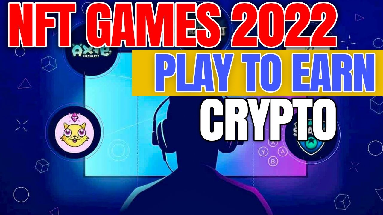 NFT games 2022 play to earn CRYPTO