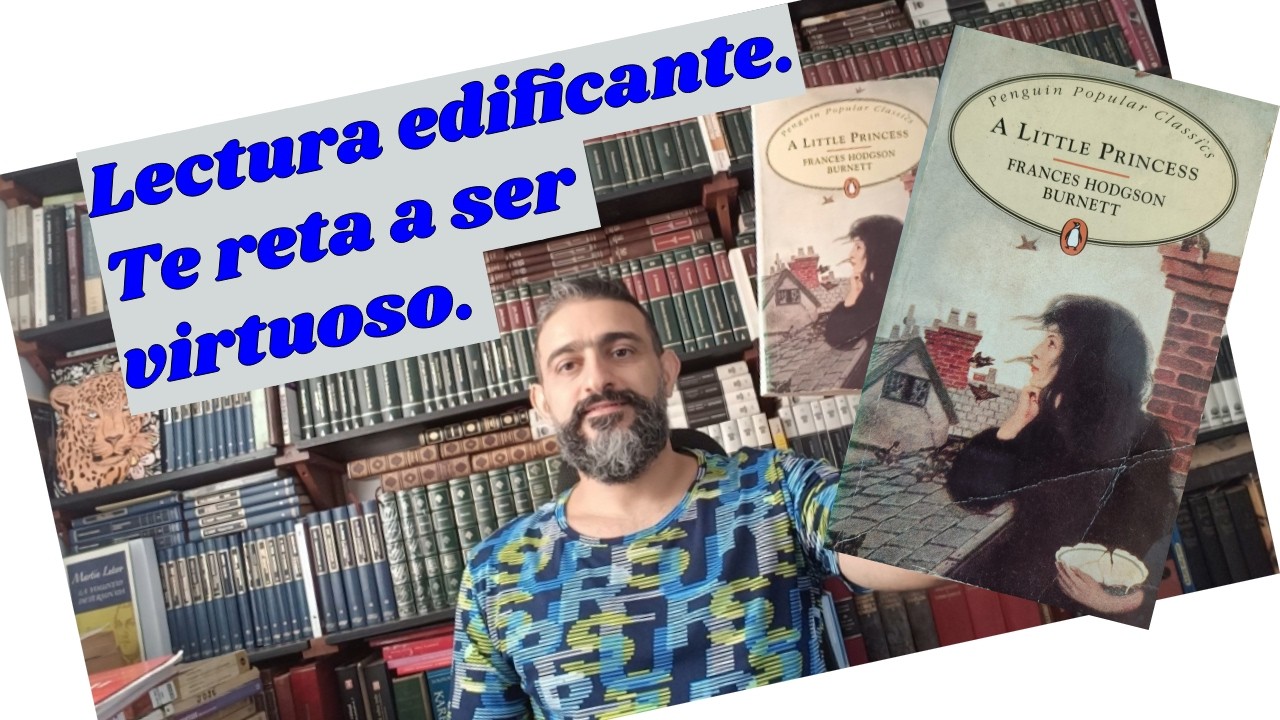 Lectura edificante: Te reta a ser virtuoso. Una princesita - Frances Hodgson Burnett