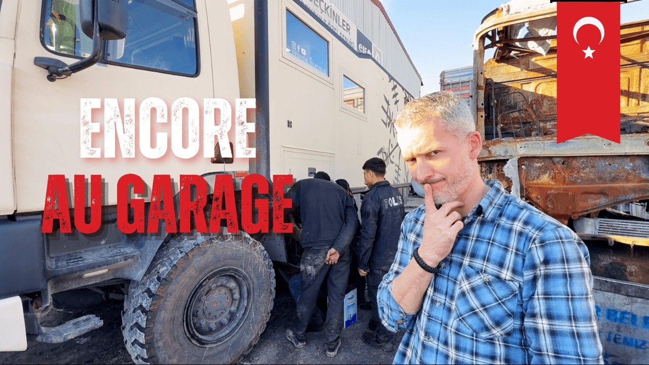 Encore au garage en Turquie.. Voyager en camion, c’est aussi ça!