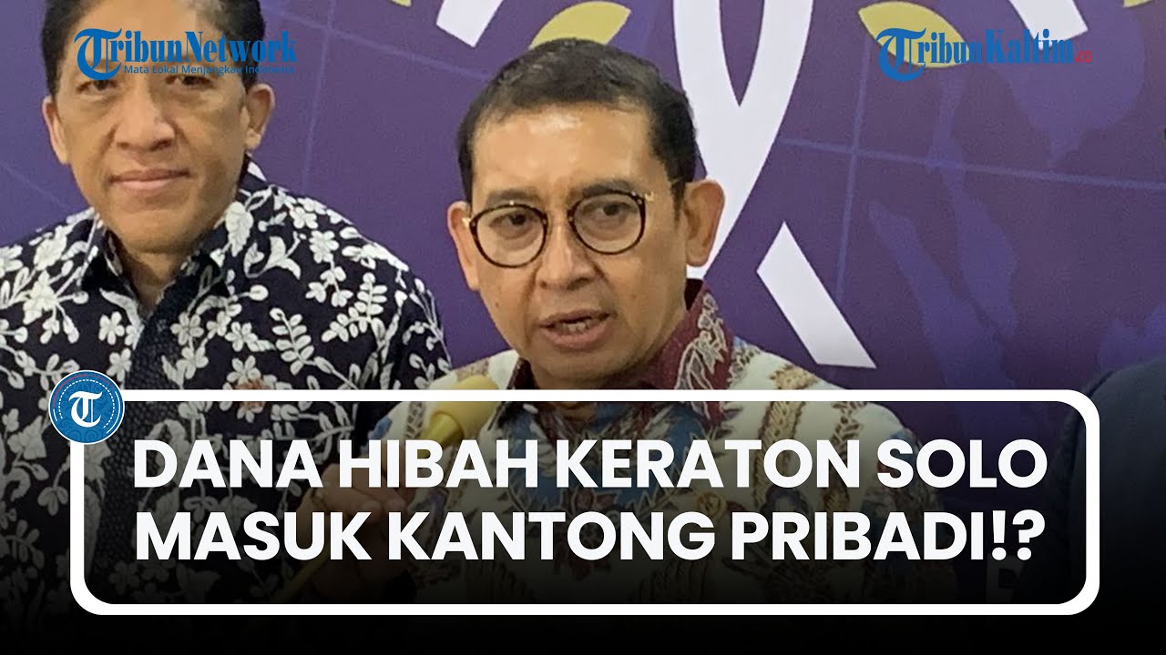 Fadli Zon Beber Dana Hibah Keraton Solo Diterima Pribadi, Negara Minta Pertanggungjawaban APBN