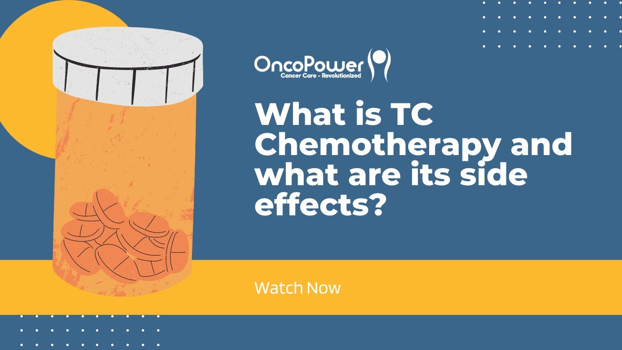 What is TC Chemotherapy and what are its side effects? | OncoPower