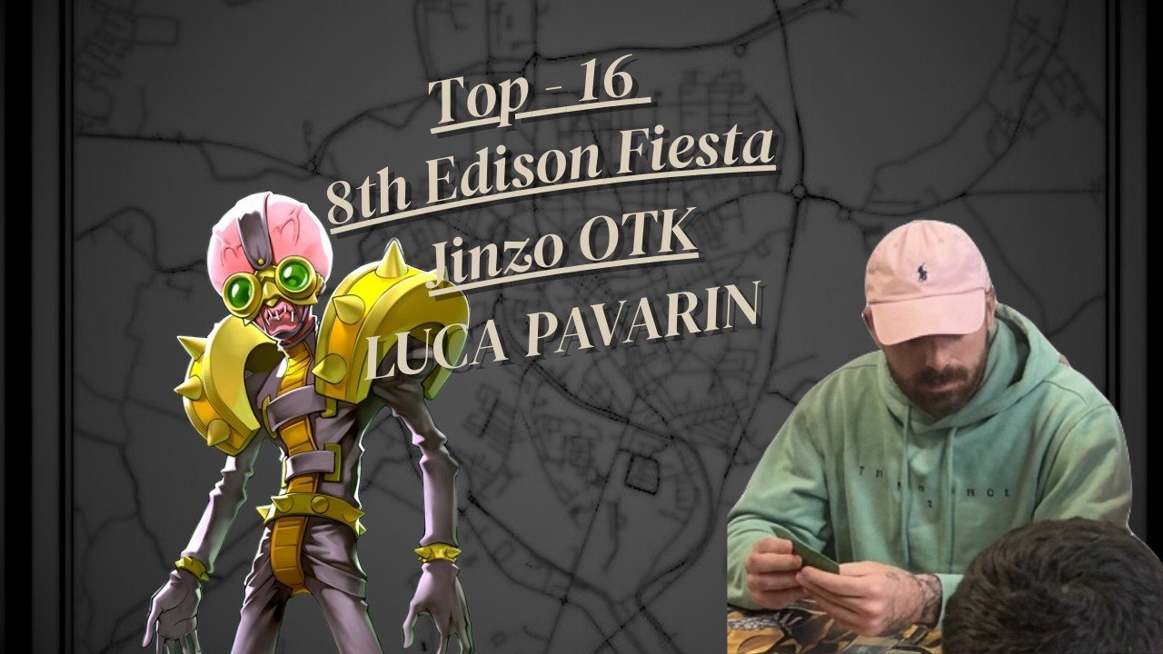 Top 16 - 8th Edison Fiesta Milano - Luca Pavarin - Jinzo OTK